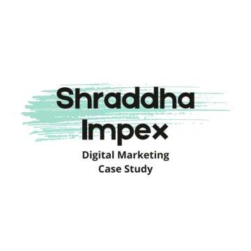 15x ROI a full-service Marketing Campaign for Shraddha Impex